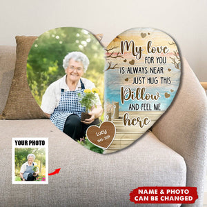 Custom Photo My Love For You Is Always Near - Memorial Gift - Personalized Heart-Shaped Pillow