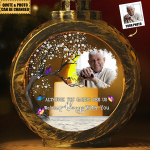 Although You Cannot See Me I'm Always With You - Personalized Butterfly Photo Candlelight Lantern Ornament