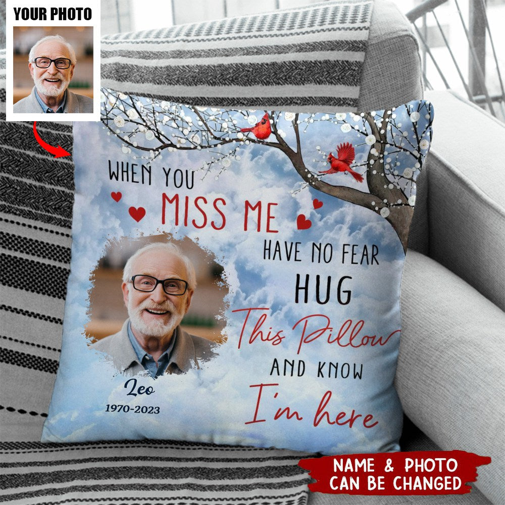 Custom Photo When You Miss Me Loving Memorial Gift For Family Personalized Pillow