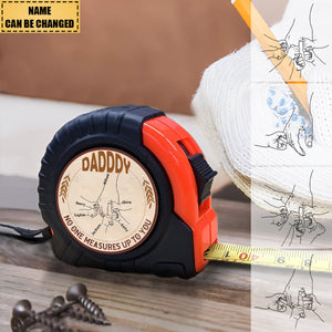 No One Measures Up To You - Personalized Tape Measure