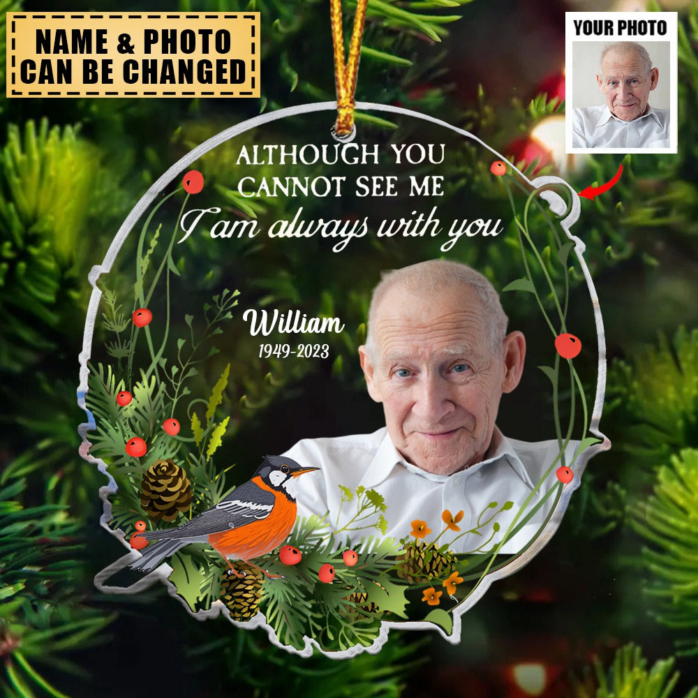 Although You Cannot See Me I Am Always With You - Personalized Acrylic Photo Ornament