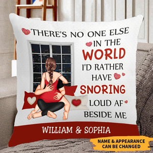 No One Else In The World I'd Rather Snoring Load AF - Personalized Pillow
