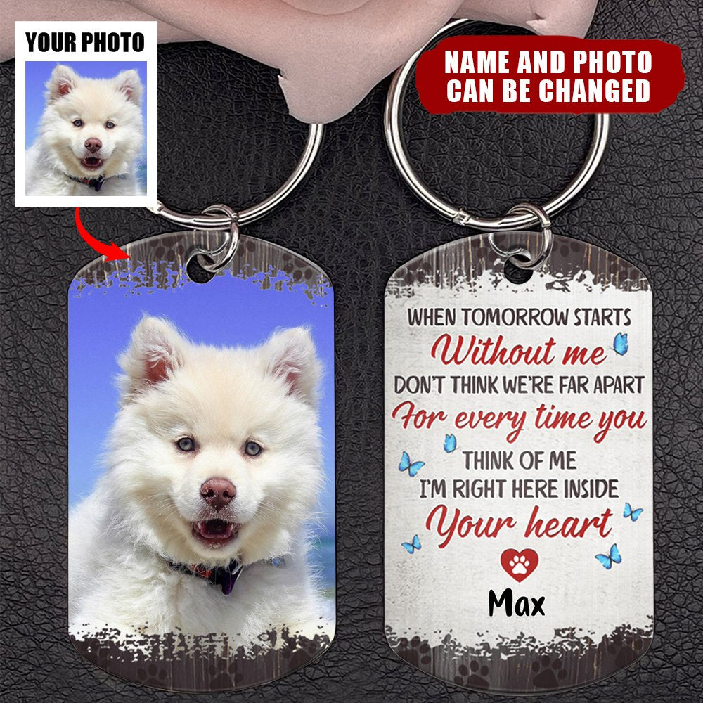 Custom Photo When Tomorrow Starts Without Me - Dog Memorial Gifts For Loss Of Dog - Personalized Stainless Steel Keychain