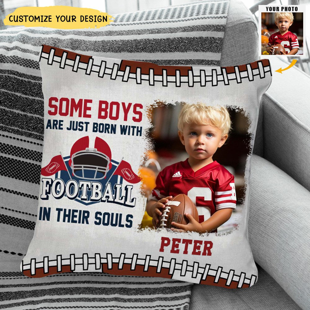 Some Boys Are Just Born With Football In Their Souls Pillow, Football Gifts For Grandson, Personalized Football Photo Pillow For Boys