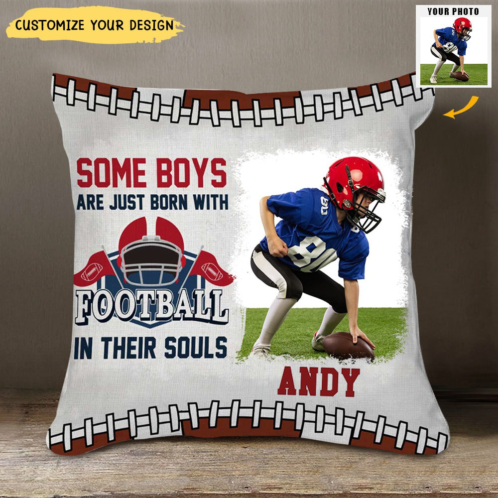 Some Boys Are Just Born With Football In Their Souls Pillow, Football Gifts For Grandson, Personalized Football Photo Pillow For Boys