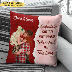 I Definitely Could Not Have Tolerated Me This Long, Personalized Square Pillow, Gift For Lover