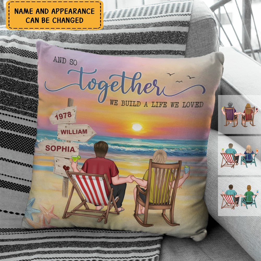 Couple Gift And So Together We Build A Life We Loved Pillow