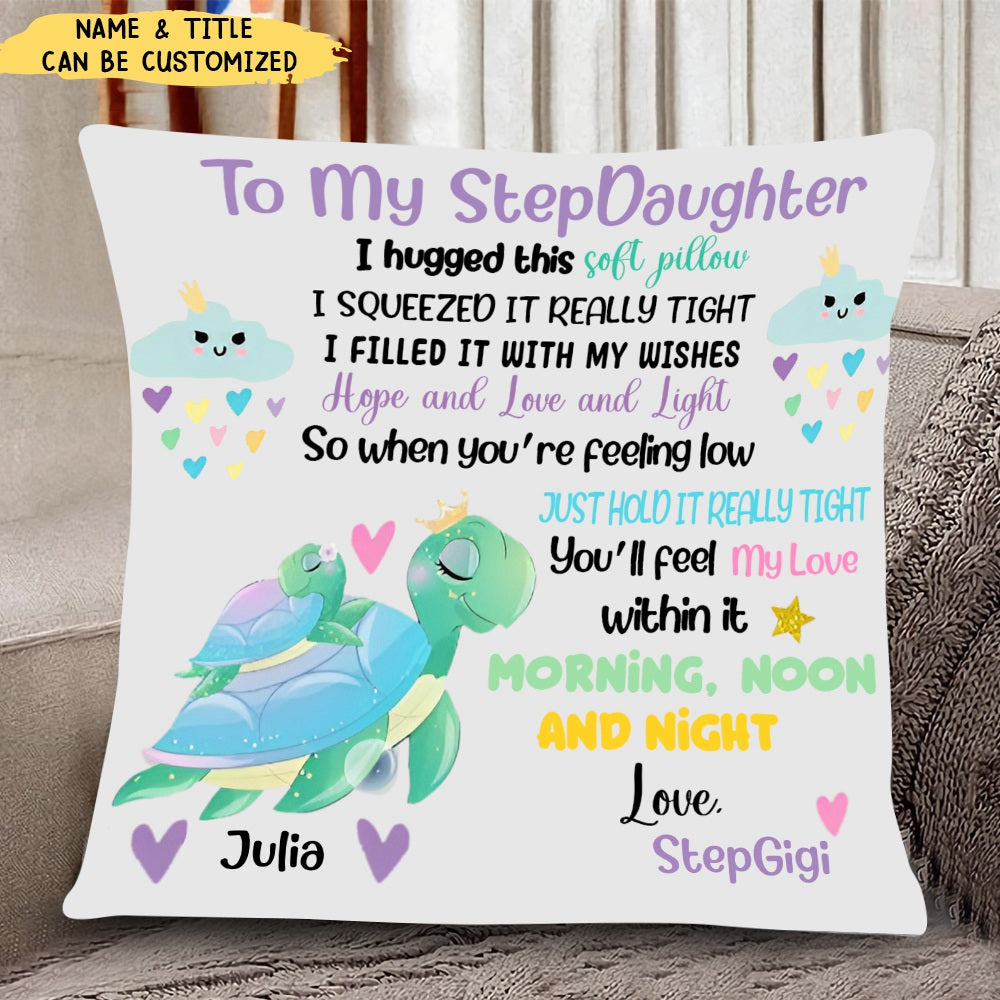 To My Daughter Granddaughter StepDaughter GodDaughter Niece Pillow