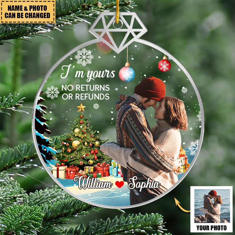 I ’m Yours No Eturns Or Refunds - Couple Personalized Photo Ornament - Acrylic Custom Shaped - Christmas Gift For Husband Wife, Anniversary