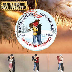 Of All The Weird Things I Have Found Online You're By Far My Favourite - Personalized Custom Ceramic Ornament - Christmas Gift For Couple, Wife, Husband