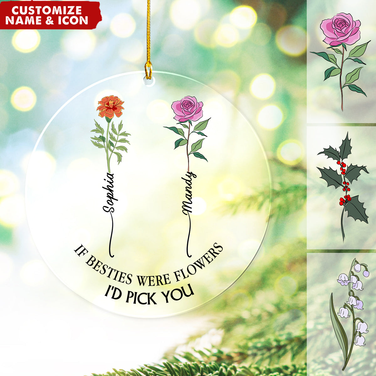If Friends Were Flowers I'd Pick You - Personalized Ornament, Christmas Gift for Bestie, Best Friend, Sister