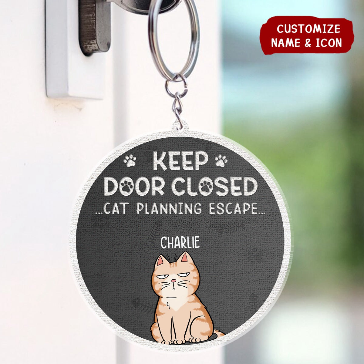 Don't Let The Cat Out No Matter What He Tells You - Cat Personalized Keychain - Gift For Pet Owners, Pet Lovers