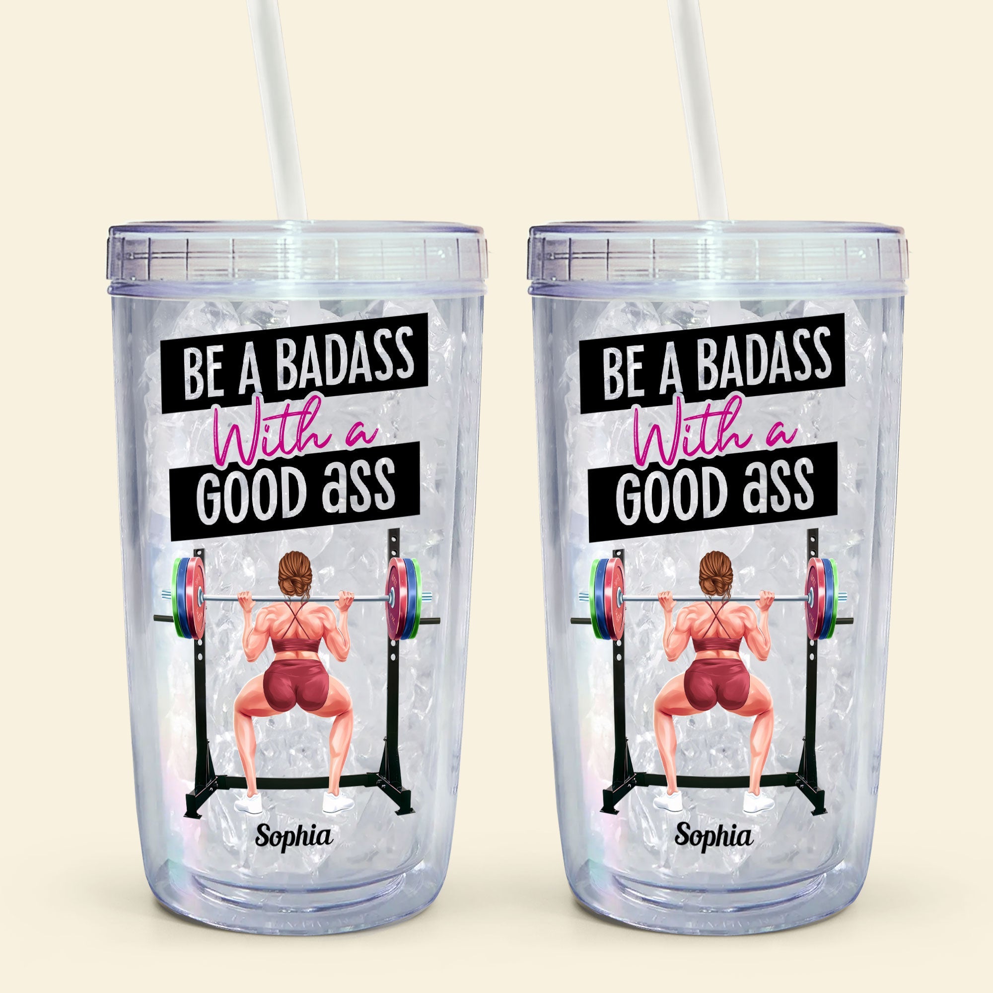 Be A Badass With A Good Ass - Personalized Acrylic Insulated Tumbler With Straw