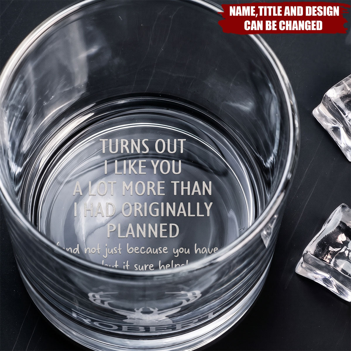 Turns Out I Like You A Lot More Than I Had Originally Planned - Fun Gift For Him - Personalized Whiskey Glass