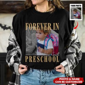 Custom Photo Forever In Preschool - Personalized Shirt, Preschool Teacher Gift