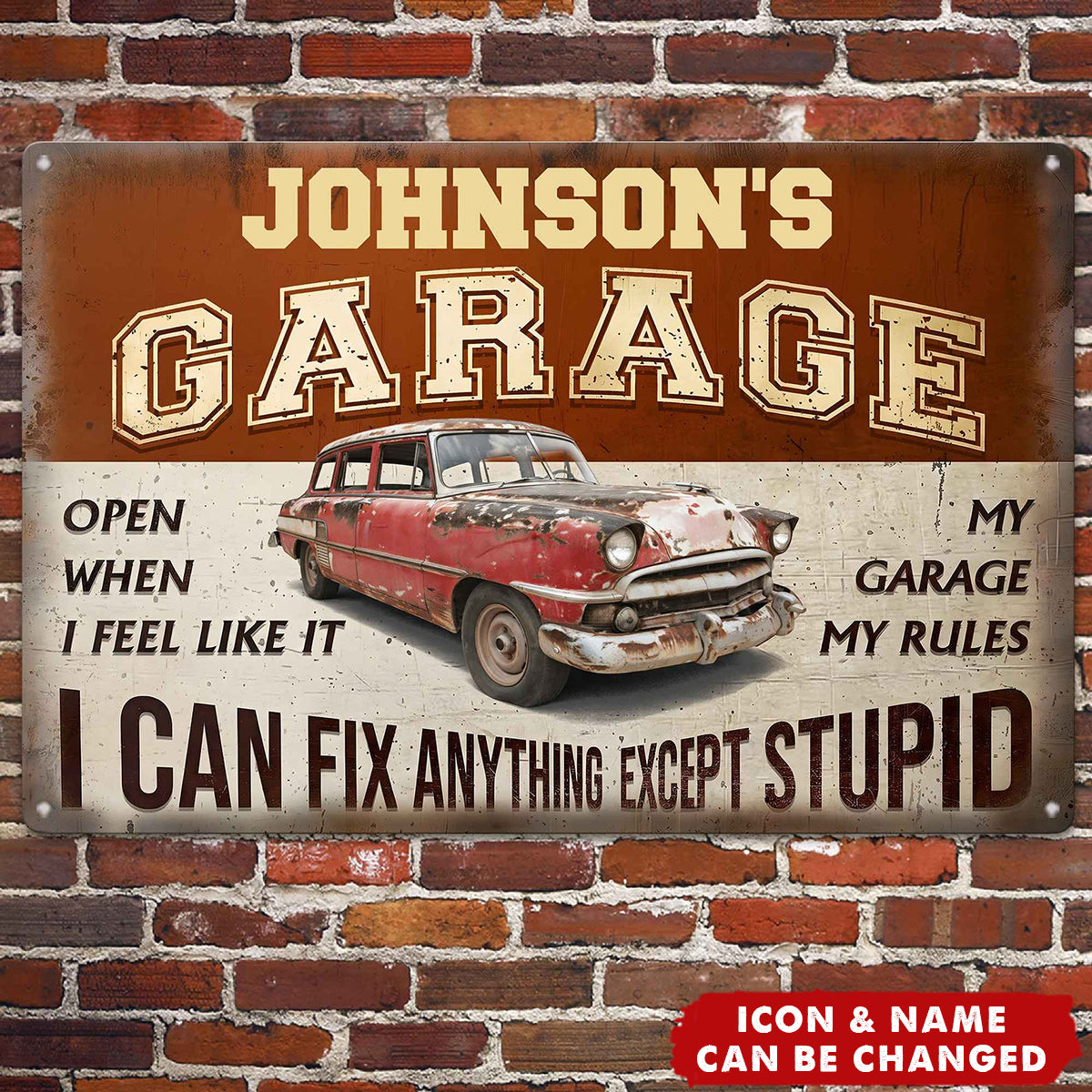 My Garage My Rules I Can Fix Anything Except Stupid - Personalized Metal Sign