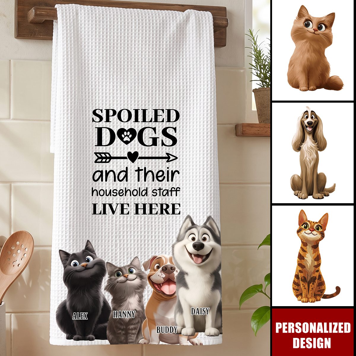Spoiled Dog And Their Household Staff Live Here - Personalized Kitchen Towel