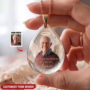 I Will Carry You With Me Till I See You Again - Personalized Memorial Shaped Acrylic Pendant Necklace