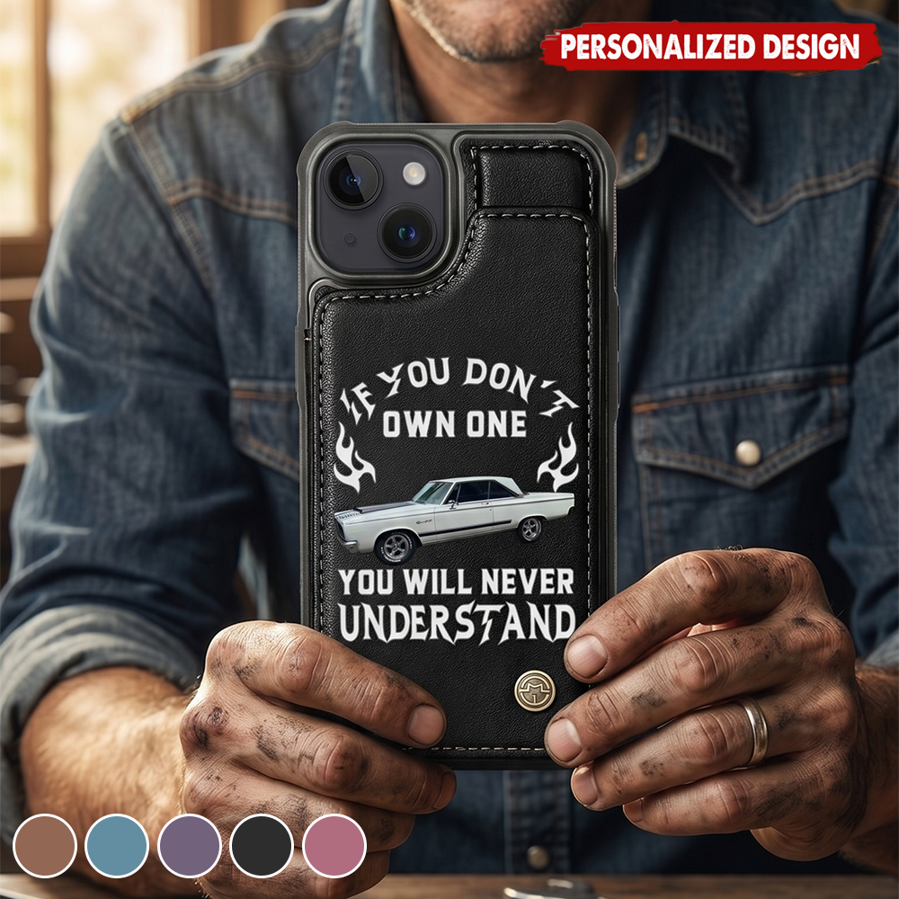 Custom Car Photo If You Don't Own One You Will Never Understand - Personalized Leather Flip Wallet Phone Case