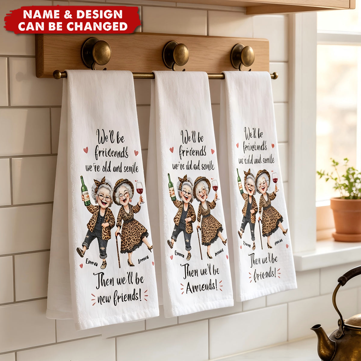 We'll Be Friends Until We're Old And Senile, Personalized Kitchen Towel, Gift For Besties