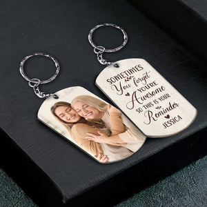 Sometimes You Forget You Are Awesome So This Is Your Reminder,Custom Photo - Personalized Keychain