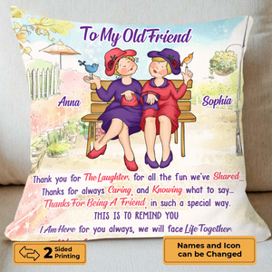 Old Friend Thanks For Being A Friend Pillow