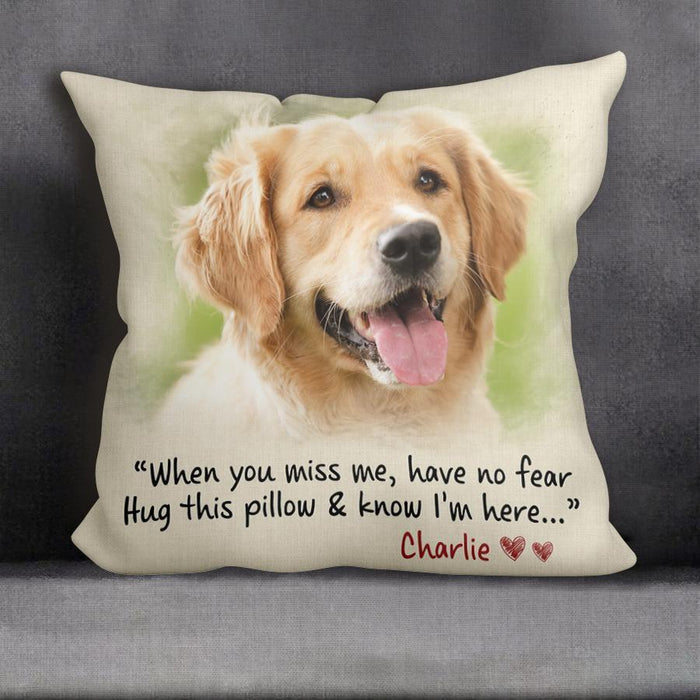 When You Miss Me Have No Fear Hug This Pillow & Know I'm Here Personalized Pillow