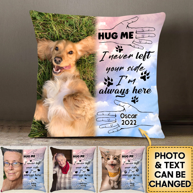 I Never Left Your Side, I'm Always Here - Personalized Memorial Pillow