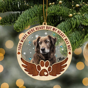 Dog Memorial - Your Wings Were Ready But My Heart Was Not - Custom Wood and Acrylic Ornament