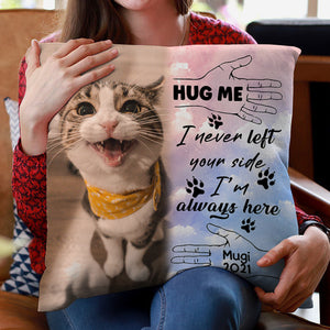 I Never Left Your Side, I'm Always Here - Personalized Memorial Pillow