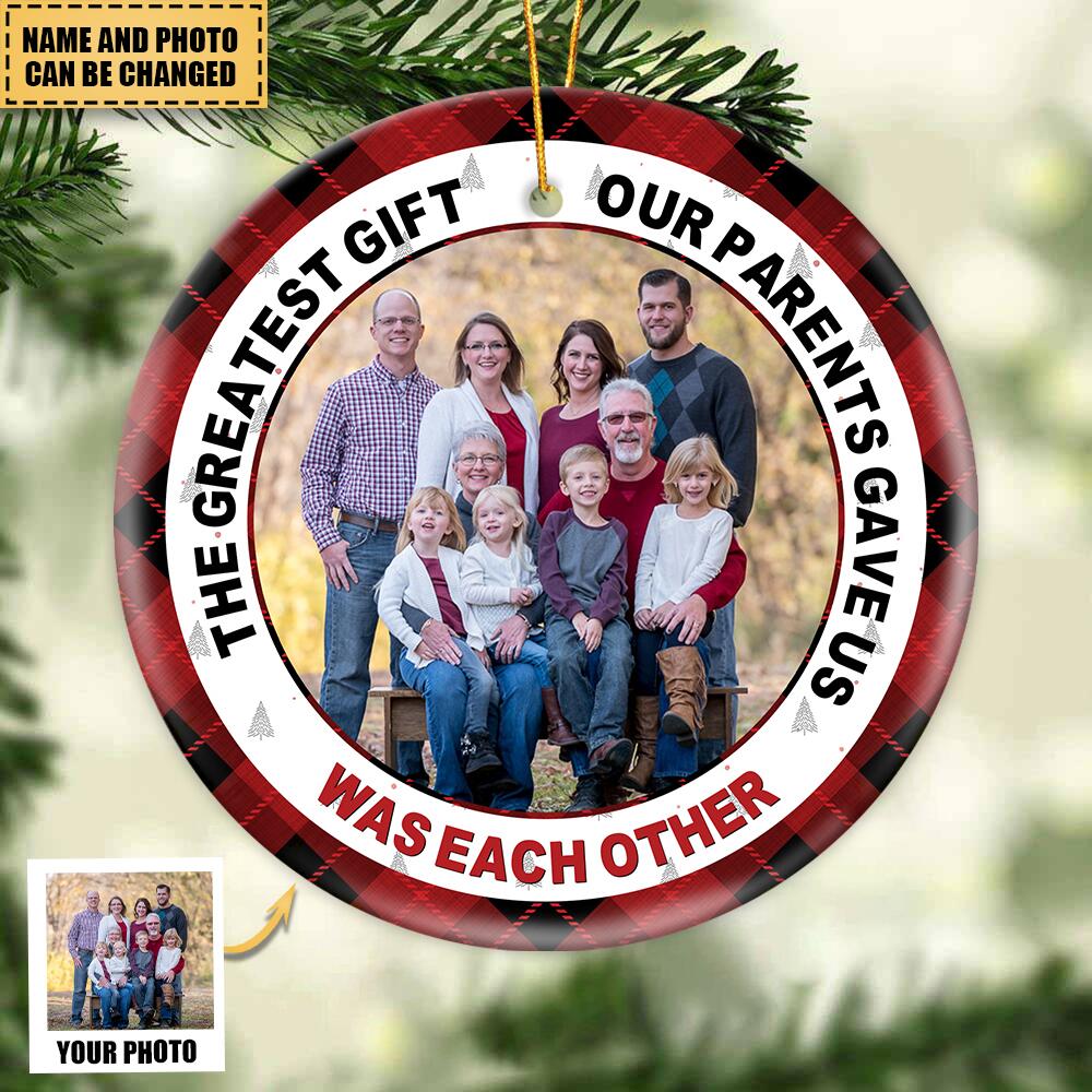 The Greatest Gift Our Parents Gave Us - Personalized Ceramic Photo Ornament