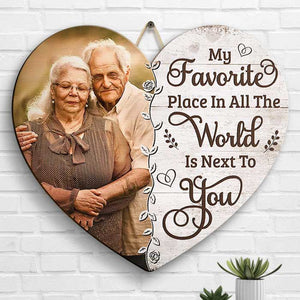 My Favorite Place In All The World Is Next To You - Upload Image, Gift For Couples, Husband Wife - Personalized Shaped Wood Sign
