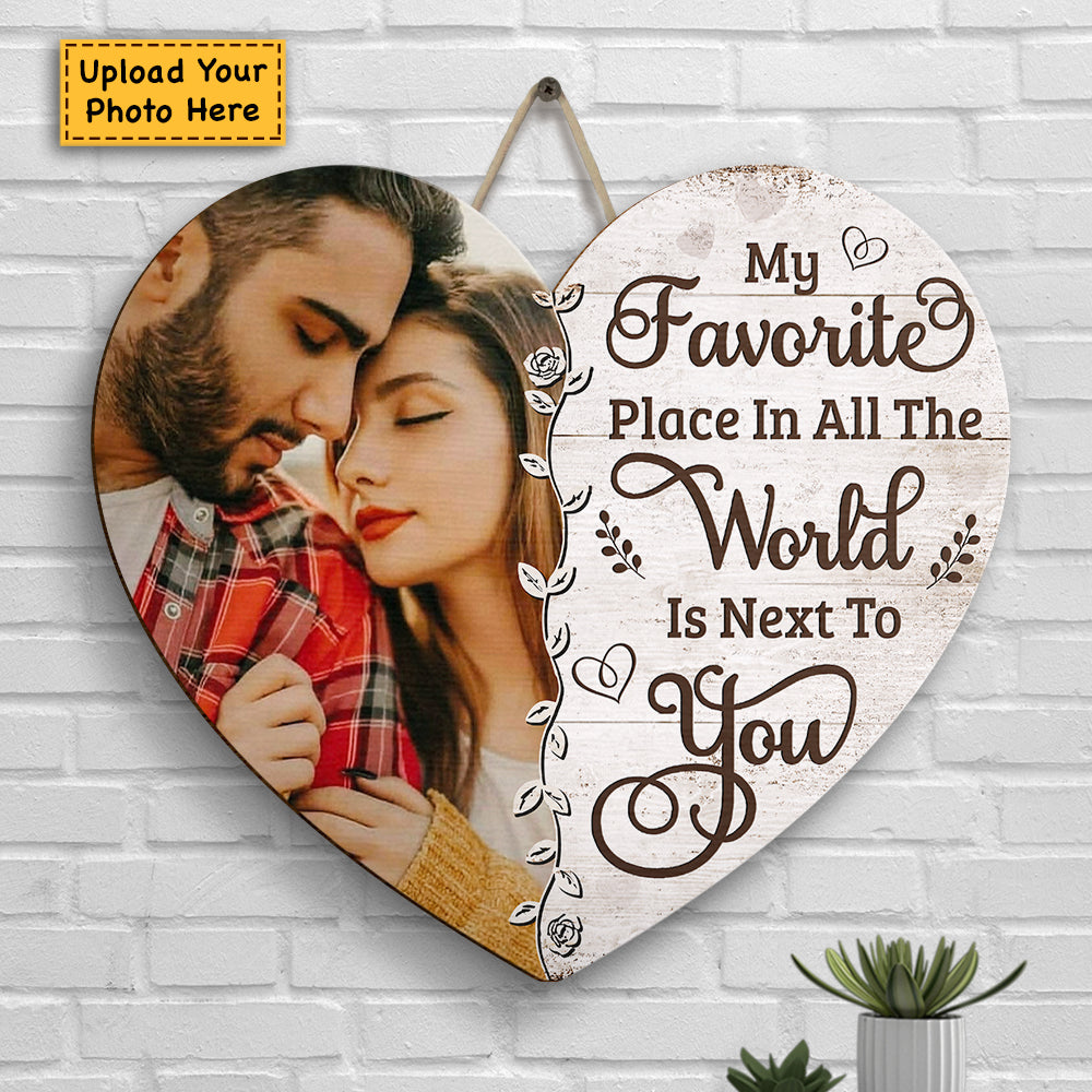 My Favorite Place In All The World Is Next To You - Upload Image, Gift For Couples, Husband Wife - Personalized Shaped Wood Sign