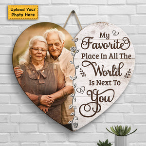 My Favorite Place In All The World Is Next To You - Upload Image, Gift For Couples, Husband Wife - Personalized Shaped Wood Sign