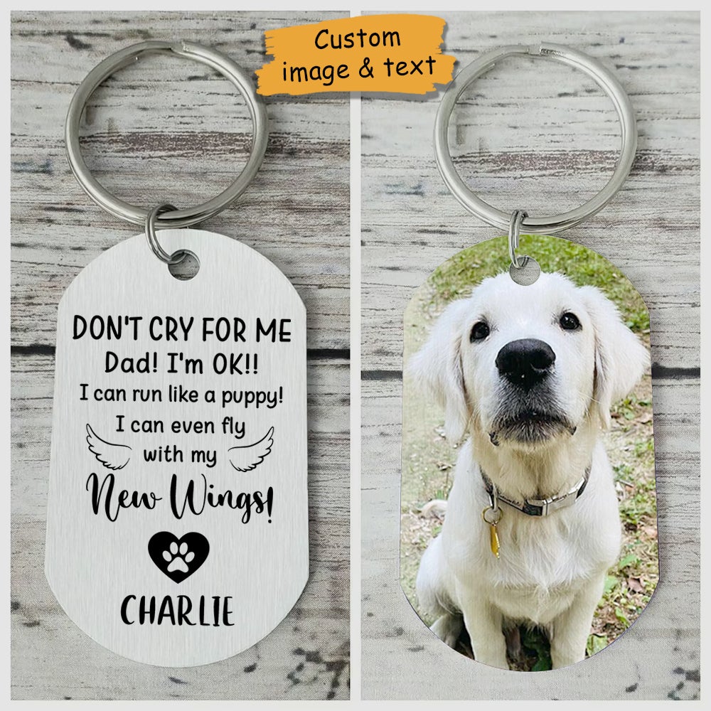DAD Don't Cry For Me I'm OK!! - Personalized Dog Keychain