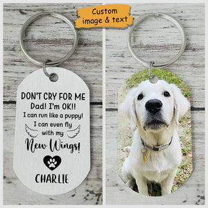 DAD Don't Cry For Me I'm OK!! - Personalized Dog Keychain