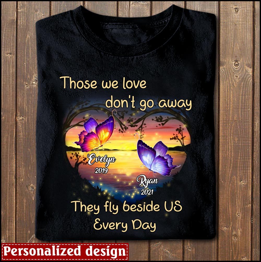 Those We Love Don't Go Away - Memorial Custom Gift T-shirt