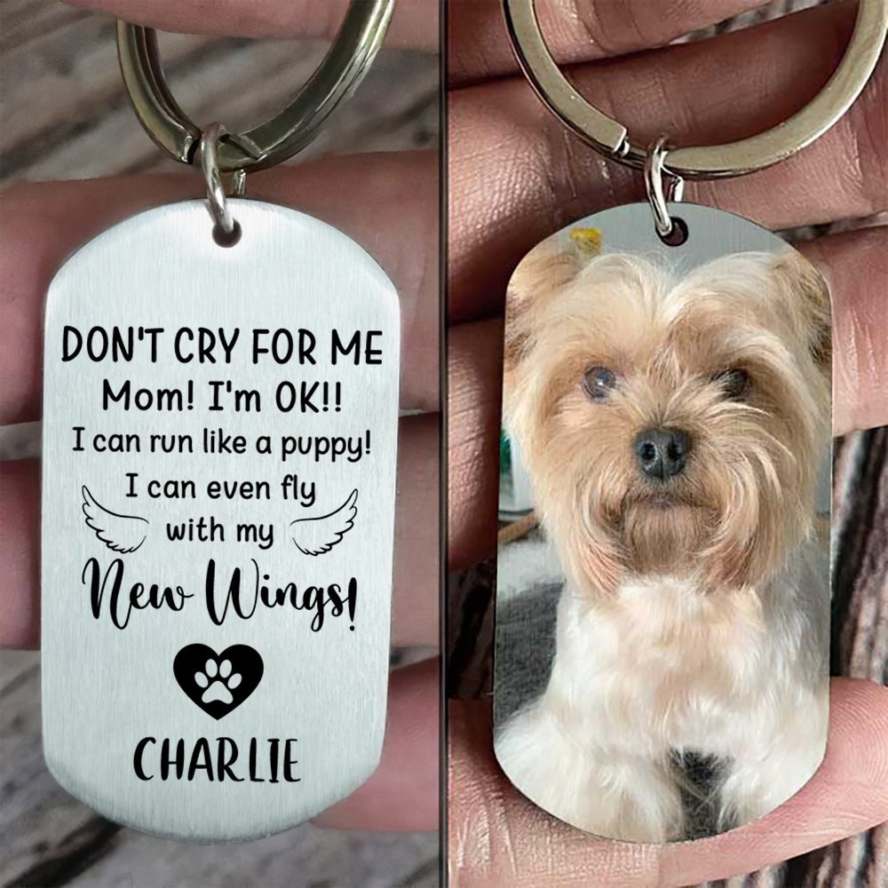 Don't Cry For Me I'm OK!! - Personalized Dog Keychain