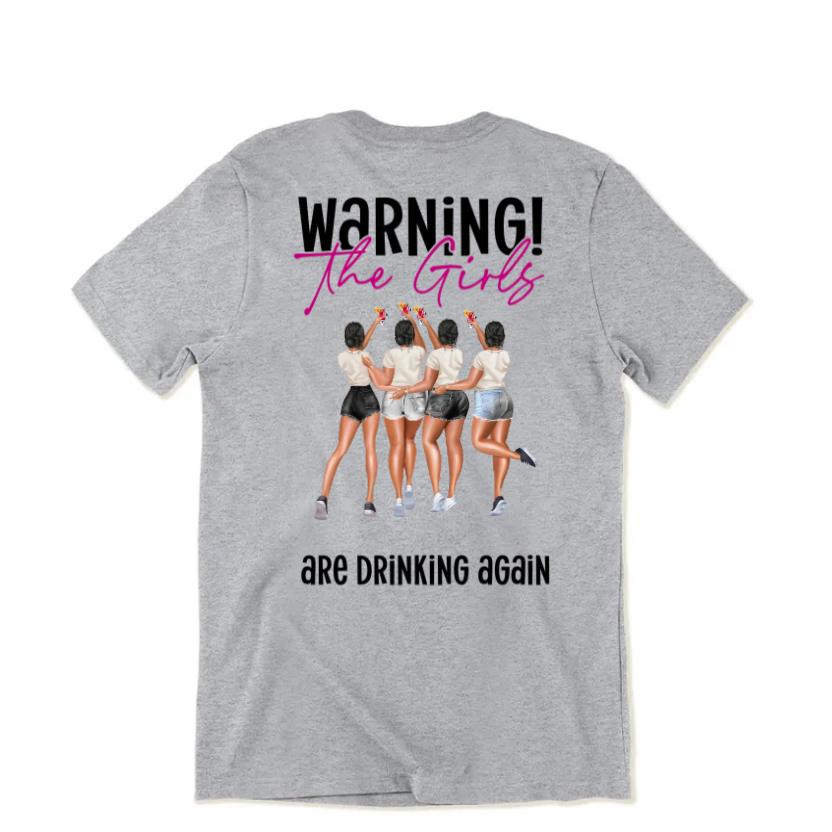 The Girls Are Drinking Again - Personalized Back Printed Shirt
