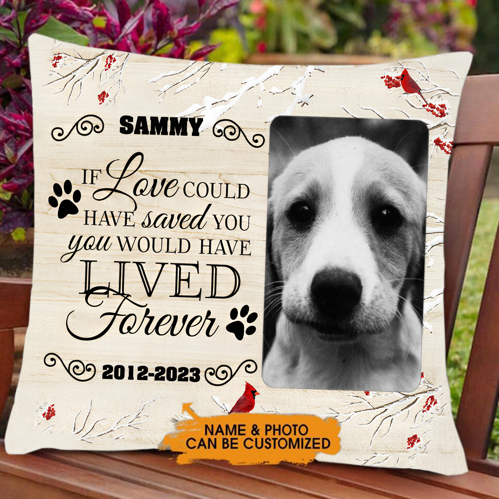 If Love could have saved you You would have LIVED forever - Personalized Pet Photo Pillow